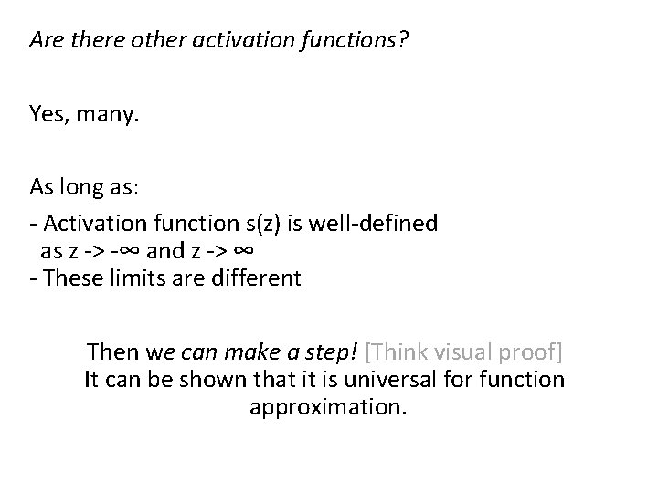 Are there other activation functions? Yes, many. As long as: - Activation function s(z)