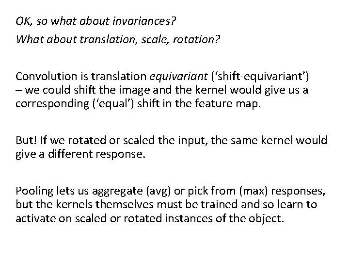 OK, so what about invariances? What about translation, scale, rotation? Convolution is translation equivariant