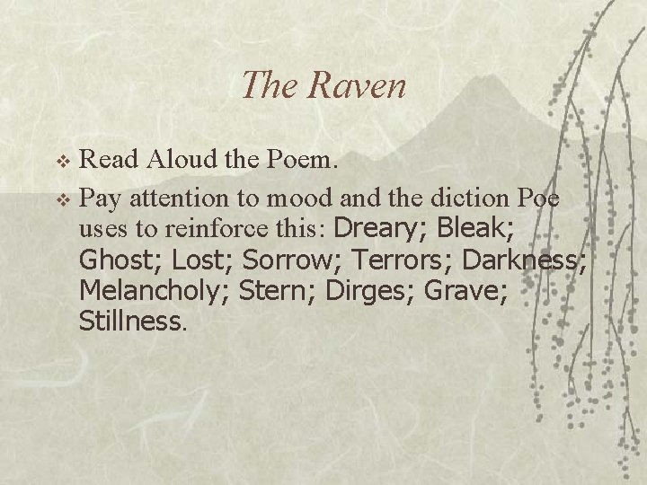 The Raven Read Aloud the Poem. v Pay attention to mood and the diction The Raven Read Aloud the Poem. v Pay attention to mood and the diction