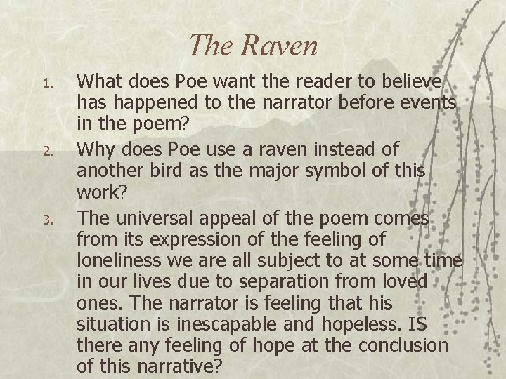 The Raven 1. 2. 3. What does Poe want the reader to believe has The Raven 1. 2. 3. What does Poe want the reader to believe has