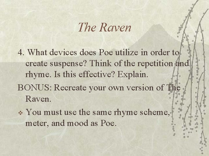 The Raven 4. What devices does Poe utilize in order to create suspense? Think The Raven 4. What devices does Poe utilize in order to create suspense? Think