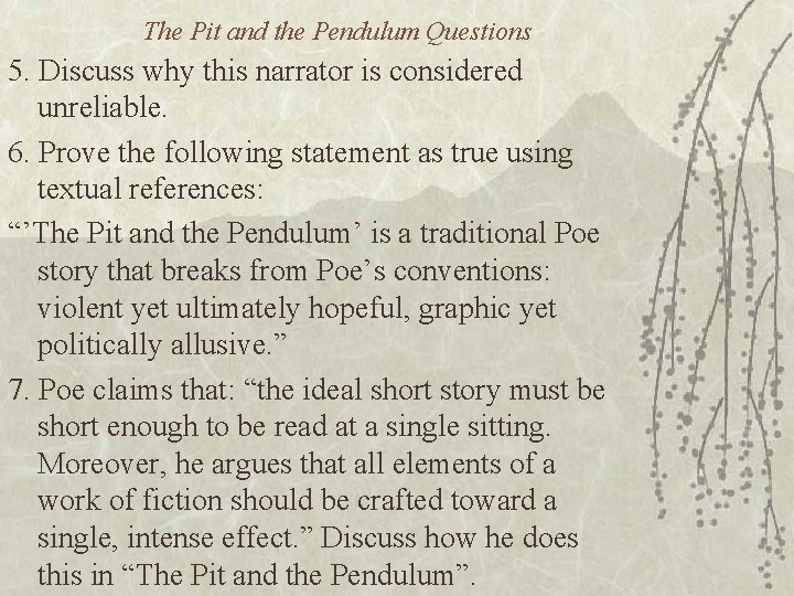 The Pit and the Pendulum Questions 5. Discuss why this narrator is considered unreliable. The Pit and the Pendulum Questions 5. Discuss why this narrator is considered unreliable.