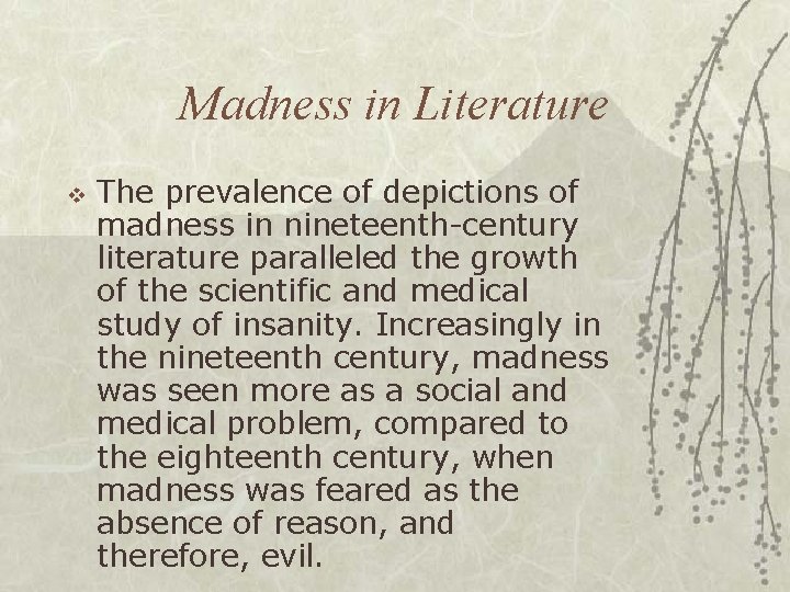 Madness in Literature v The prevalence of depictions of madness in nineteenth-century literature paralleled Madness in Literature v The prevalence of depictions of madness in nineteenth-century literature paralleled