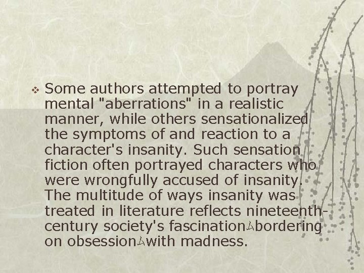 v Some authors attempted to portray mental "aberrations" in a realistic manner, while others v Some authors attempted to portray mental "aberrations" in a realistic manner, while others