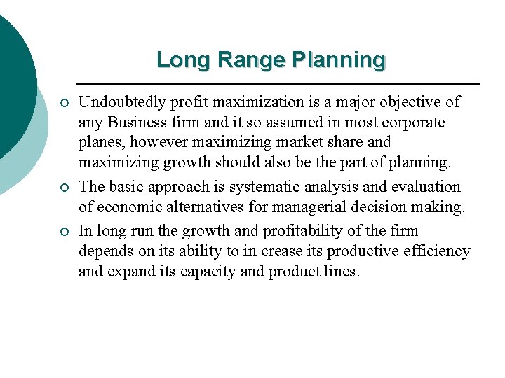 Long Range Planning ¡ ¡ ¡ Undoubtedly profit maximization is a major objective of