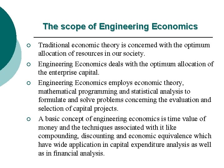 The scope of Engineering Economics ¡ ¡ Traditional economic theory is concerned with the