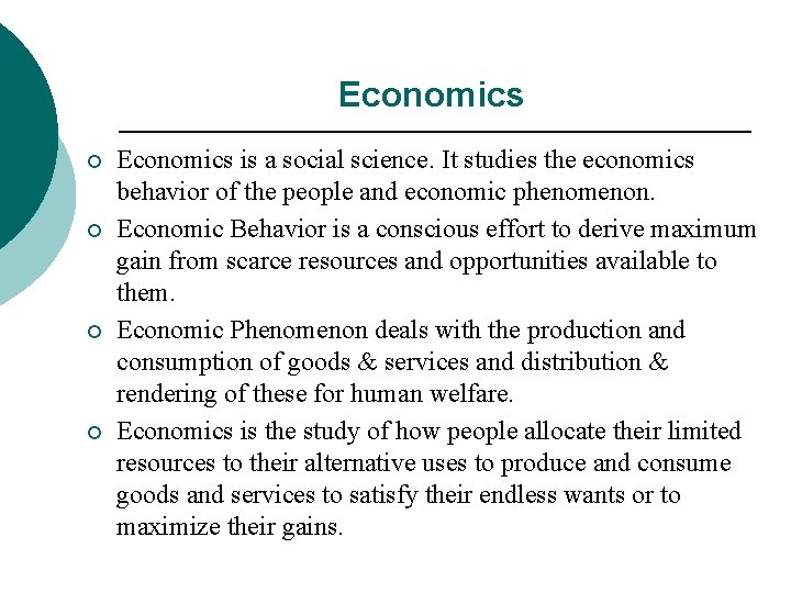 Economics ¡ ¡ Economics is a social science. It studies the economics behavior of