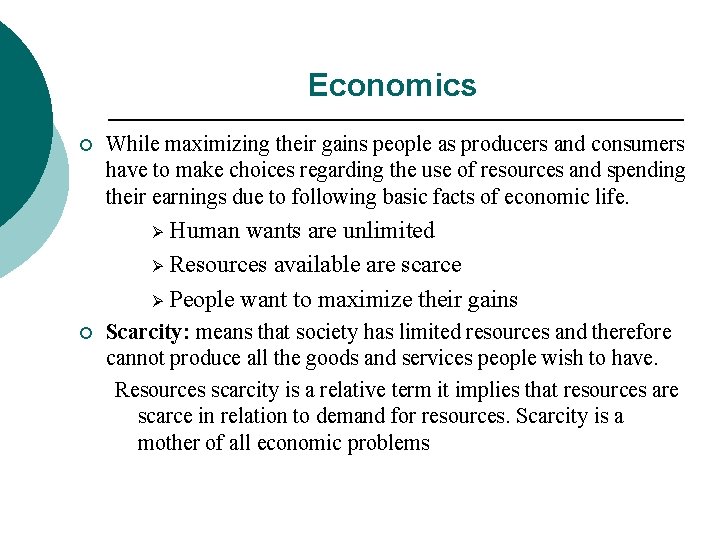 Economics ¡ While maximizing their gains people as producers and consumers have to make