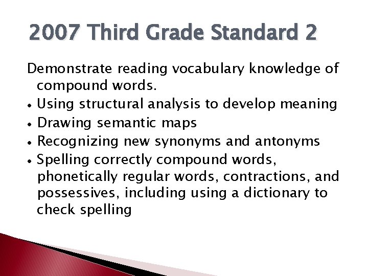 2007 Third Grade Standard 2 Demonstrate reading vocabulary knowledge of compound words. ∙ Using 2007 Third Grade Standard 2 Demonstrate reading vocabulary knowledge of compound words. ∙ Using
