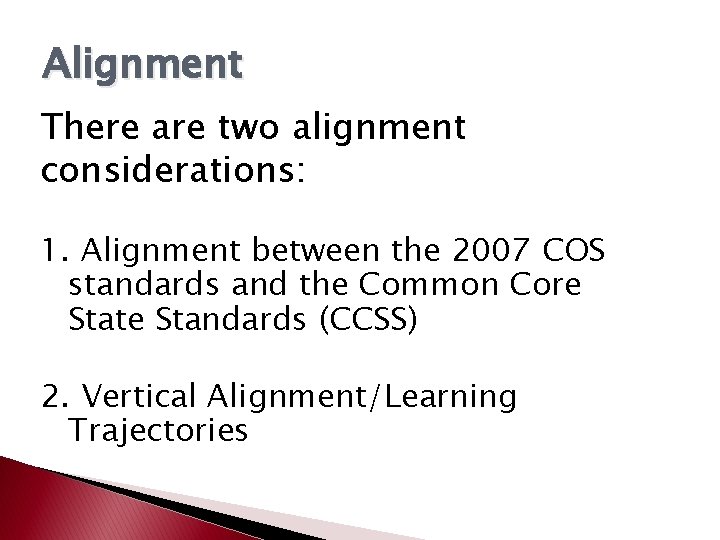 Alignment There are two alignment considerations: 1. Alignment between the 2007 COS standards and Alignment There are two alignment considerations: 1. Alignment between the 2007 COS standards and