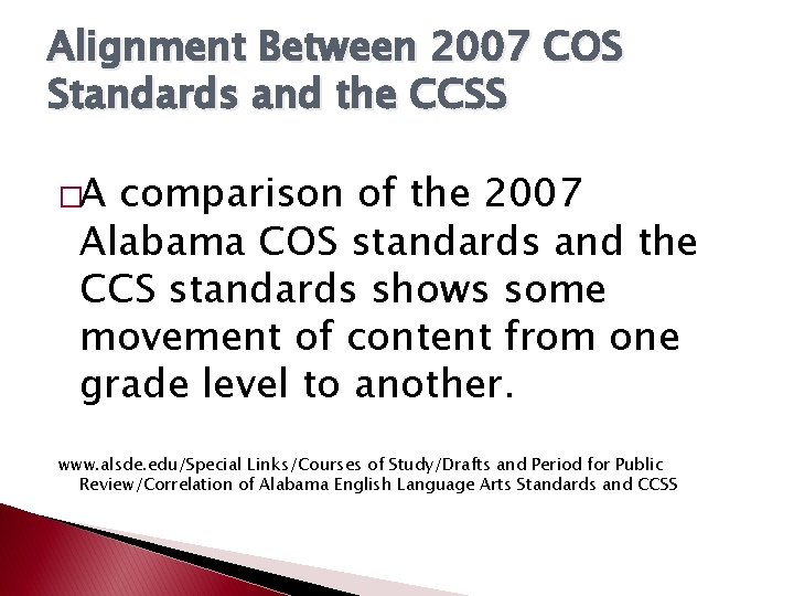 Alignment Between 2007 COS Standards and the CCSS �A comparison of the 2007 Alabama Alignment Between 2007 COS Standards and the CCSS �A comparison of the 2007 Alabama