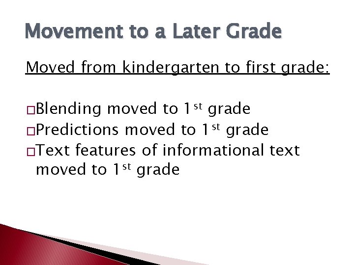 Movement to a Later Grade Moved from kindergarten to first grade: �Blending moved to Movement to a Later Grade Moved from kindergarten to first grade: �Blending moved to