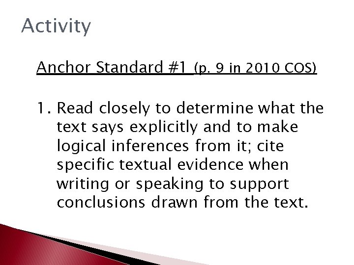 Activity Anchor Standard #1 (p. 9 in 2010 COS) 1. Read closely to determine Activity Anchor Standard #1 (p. 9 in 2010 COS) 1. Read closely to determine