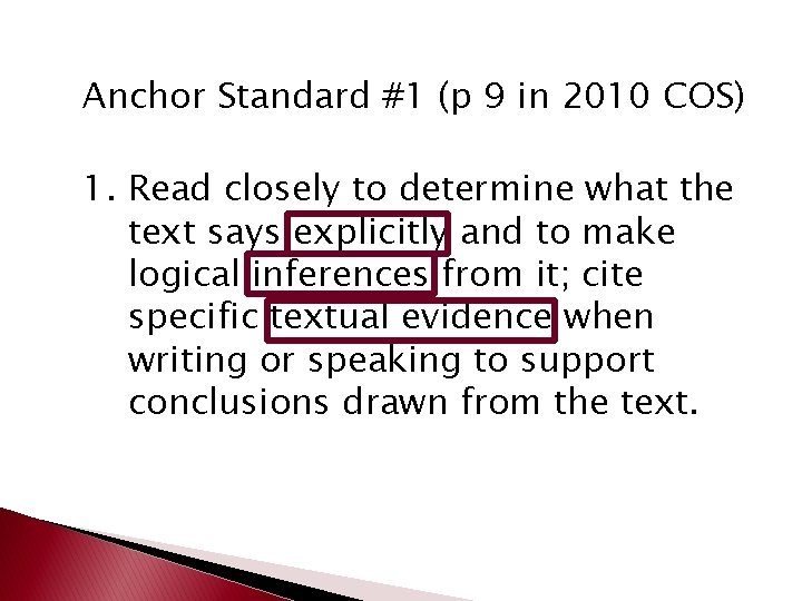 Anchor Standard #1 (p 9 in 2010 COS) 1. Read closely to determine what Anchor Standard #1 (p 9 in 2010 COS) 1. Read closely to determine what