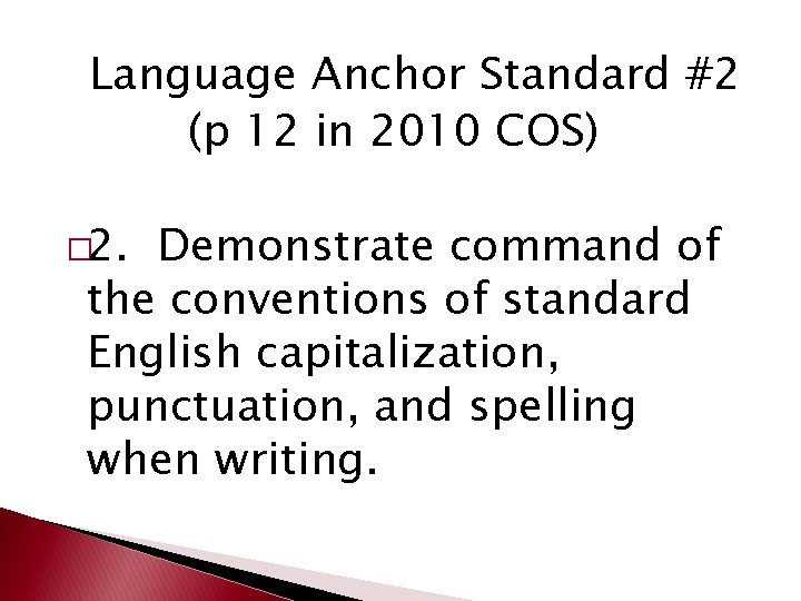 Language Anchor Standard #2 (p 12 in 2010 COS) � 2. Demonstrate command of Language Anchor Standard #2 (p 12 in 2010 COS) � 2. Demonstrate command of