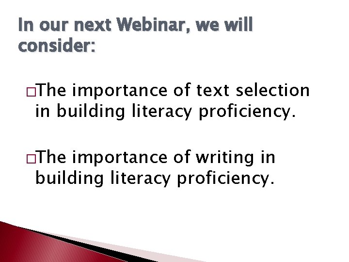 In our next Webinar, we will consider: �The importance of text selection in building In our next Webinar, we will consider: �The importance of text selection in building