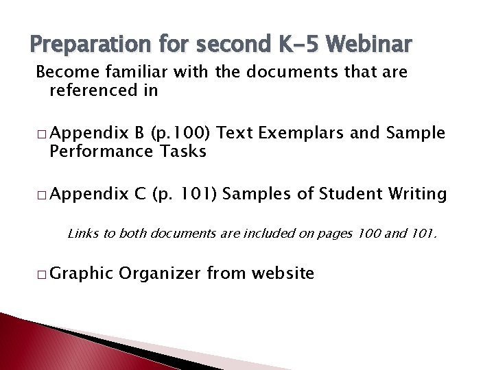 Preparation for second K-5 Webinar Become familiar with the documents that are referenced in Preparation for second K-5 Webinar Become familiar with the documents that are referenced in