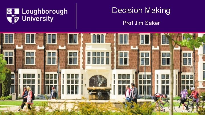 Decision Making Prof Jim Saker 