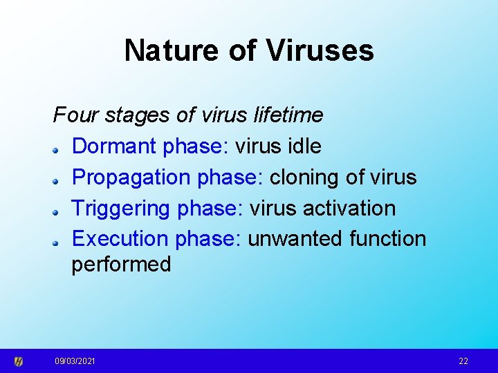 Nature of Viruses Four stages of virus lifetime Dormant phase: virus idle Propagation phase: