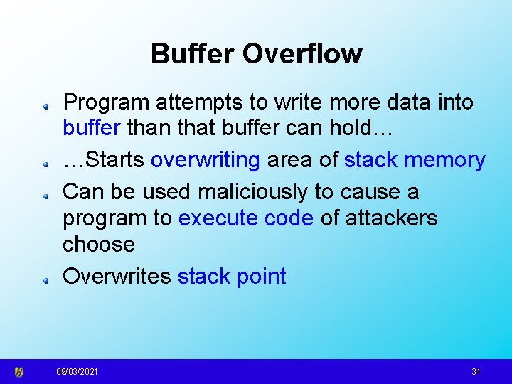 Buffer Overflow Program attempts to write more data into buffer than that buffer can