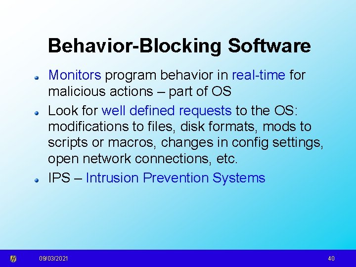 Behavior-Blocking Software Monitors program behavior in real-time for malicious actions – part of OS