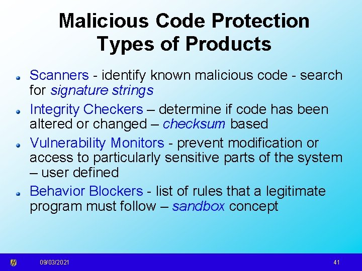 Malicious Code Protection Types of Products Scanners - identify known malicious code - search