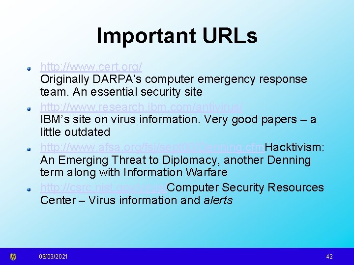 Important URLs http: //www. cert. org/ Originally DARPA’s computer emergency response team. An essential