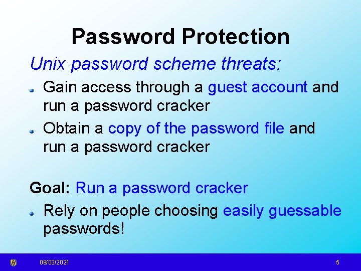 Password Protection Unix password scheme threats: Gain access through a guest account and run