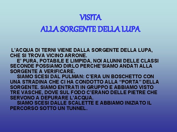 VISITA ALLA SORGENTE DELLA LUPA L’ACQUA DI TERNI VIENE DALLA SORGENTE DELLA LUPA, CHE