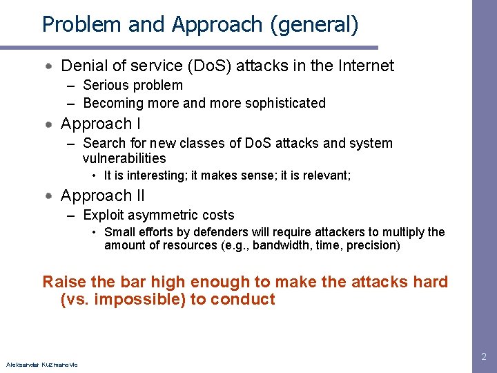 Problem and Approach (general) Denial of service (Do. S) attacks in the Internet –