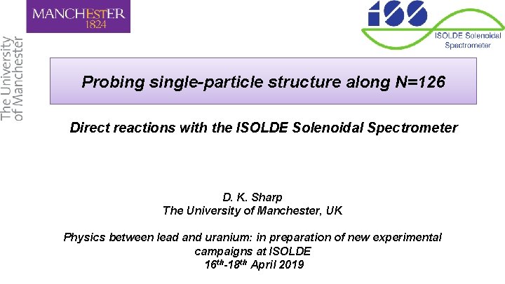 Probing single-particle structure along N=126 Direct reactions with the ISOLDE Solenoidal Spectrometer D. K.