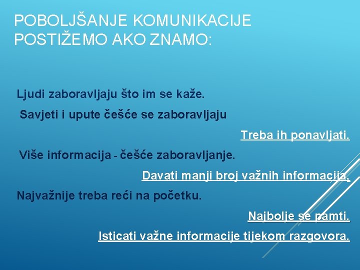 POBOLJŠANJE KOMUNIKACIJE POSTIŽEMO AKO ZNAMO: Ljudi zaboravljaju što im se kaže. Savjeti i upute