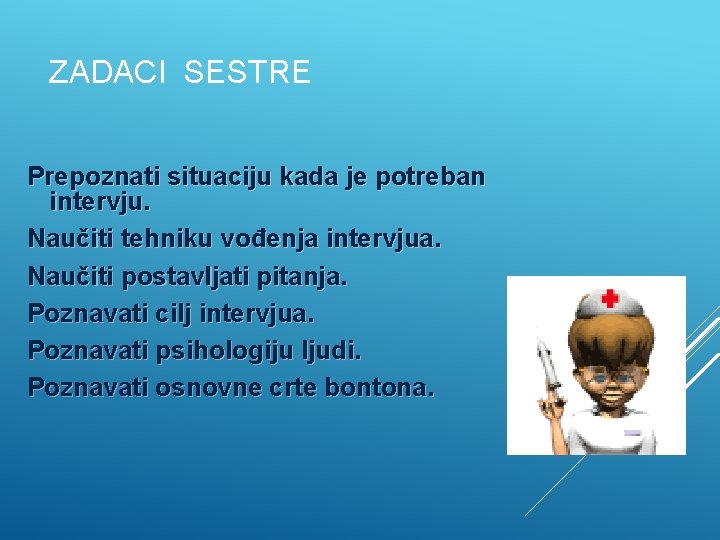 ZADACI SESTRE Prepoznati situaciju kada je potreban intervju. Naučiti tehniku vođenja intervjua. Naučiti postavljati