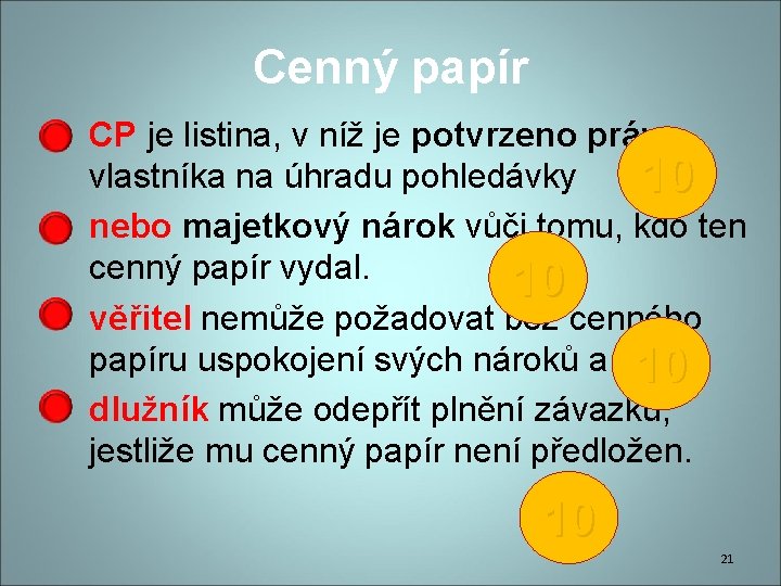 Cenný papír • CP je listina, v níž je potvrzeno právo vlastníka na úhradu