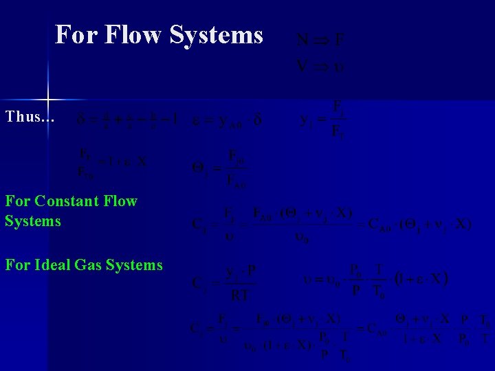 For Flow Systems Thus… For Constant Flow Systems For Ideal Gas Systems 
