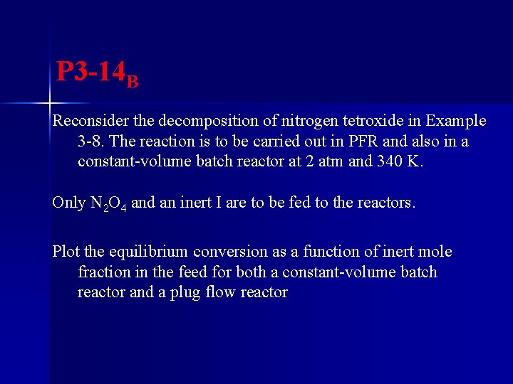 P 3 -14 B Reconsider the decomposition of nitrogen tetroxide in Example 3 -8.