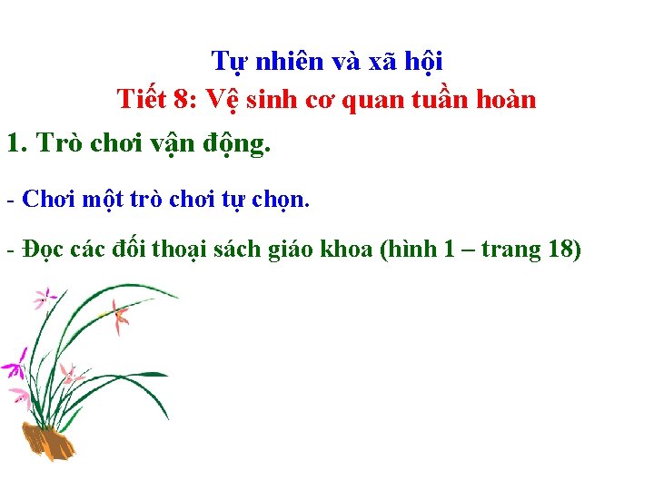 Tự nhiên và xã hội Tiết 8: Vệ sinh cơ quan tuần hoàn 1. Tự nhiên và xã hội Tiết 8: Vệ sinh cơ quan tuần hoàn 1.