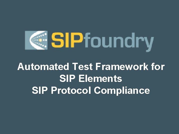 Automated Test Framework for SIP Elements SIP Protocol Compliance 