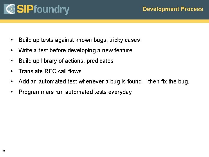 Development Process • Build up tests against known bugs, tricky cases • Write a