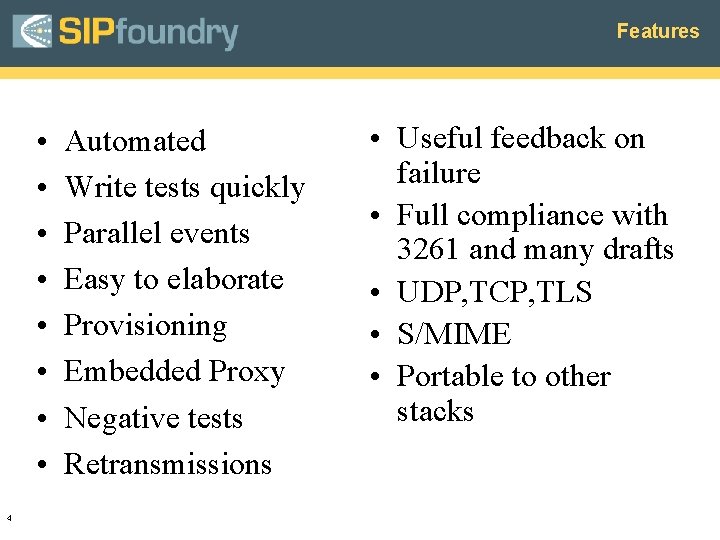 Features • • 4 Automated Write tests quickly Parallel events Easy to elaborate Provisioning