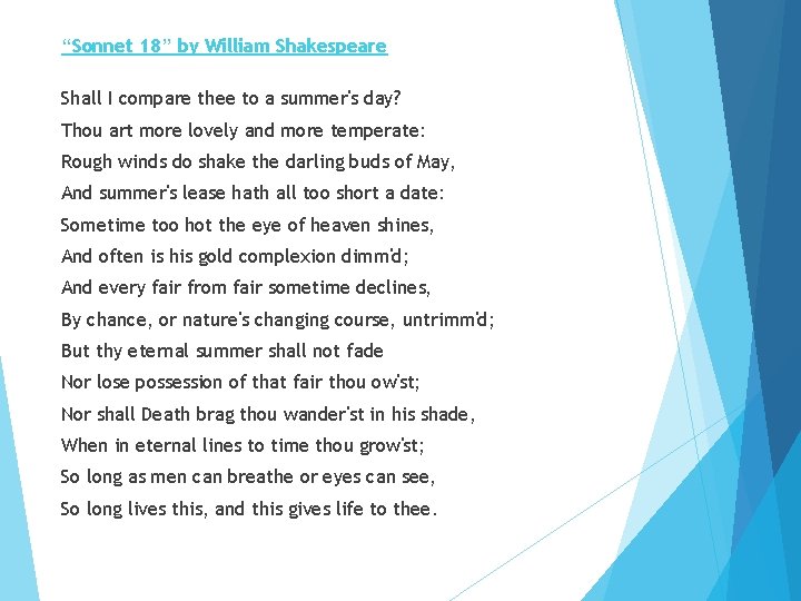 “Sonnet 18” by William Shakespeare Shall I compare thee to a summer's day? Thou