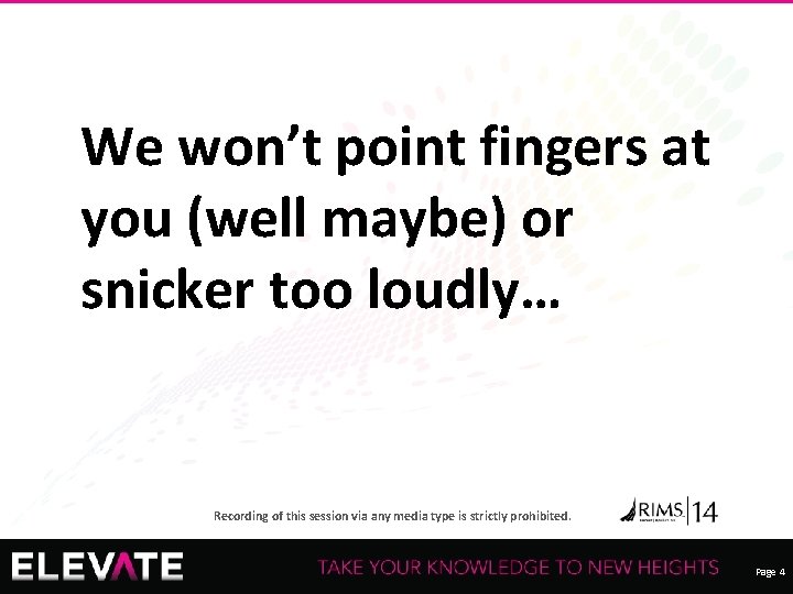 We won’t point fingers at you (well maybe) or snicker too loudly… Recording of