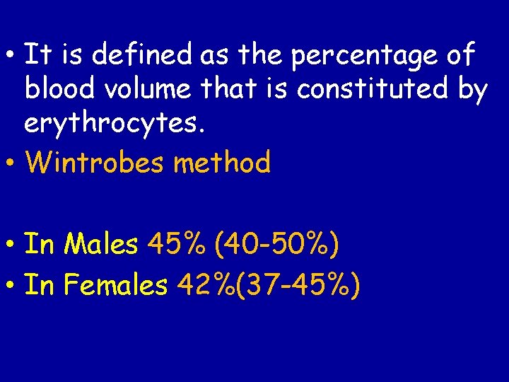 • It is defined as the percentage of blood volume that is constituted
