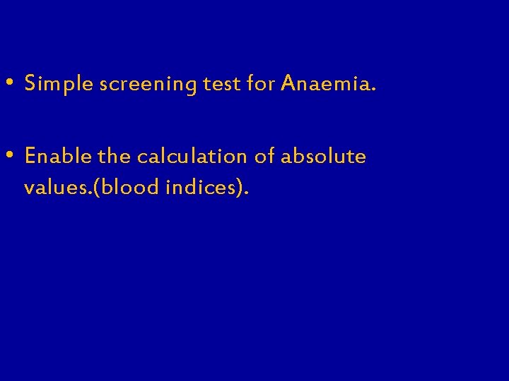  • Simple screening test for Anaemia. • Enable the calculation of absolute values.