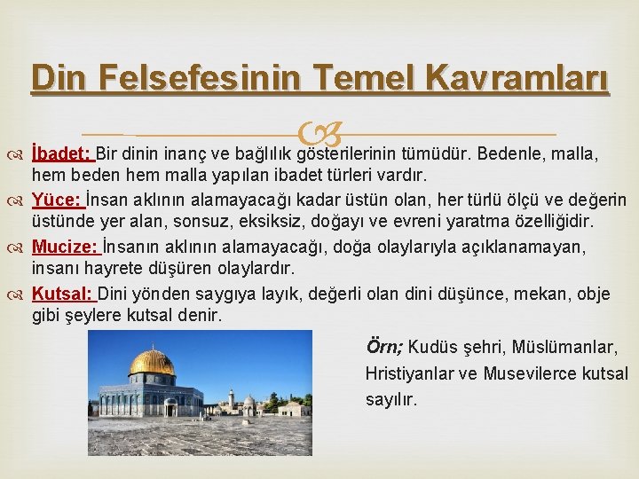 Din Felsefesinin Temel Kavramları İbadet: Bir dinin inanç ve bağlılık gösterilerinin tümüdür. Bedenle, malla, Din Felsefesinin Temel Kavramları İbadet: Bir dinin inanç ve bağlılık gösterilerinin tümüdür. Bedenle, malla,