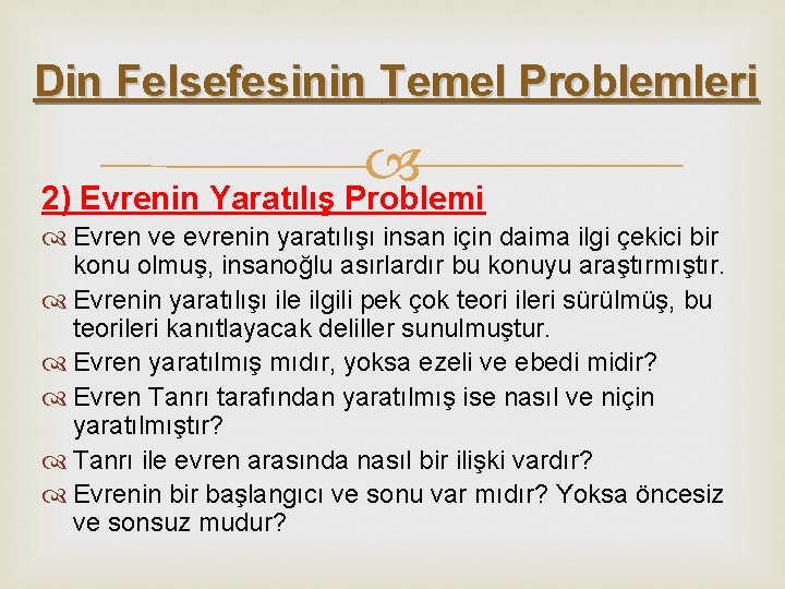 Din Felsefesinin Temel Problemleri 2) Evrenin Yaratılış Problemi Evren ve evrenin yaratılışı insan için Din Felsefesinin Temel Problemleri 2) Evrenin Yaratılış Problemi Evren ve evrenin yaratılışı insan için