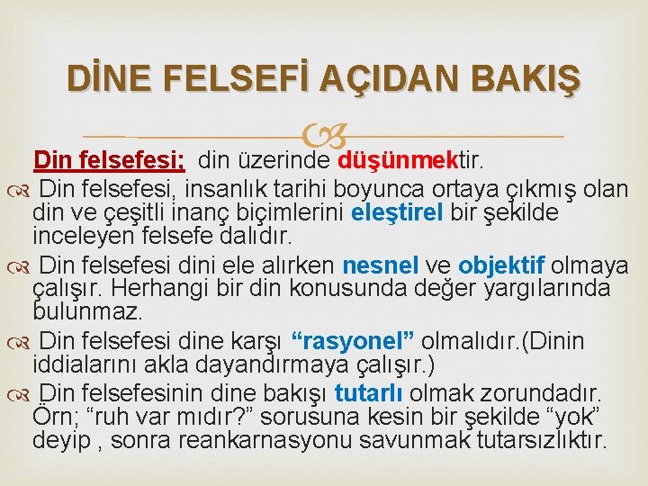DİNE FELSEFİ AÇIDAN BAKIŞ Din felsefesi; din üzerinde düşünmektir. Din felsefesi, insanlık tarihi boyunca DİNE FELSEFİ AÇIDAN BAKIŞ Din felsefesi; din üzerinde düşünmektir. Din felsefesi, insanlık tarihi boyunca