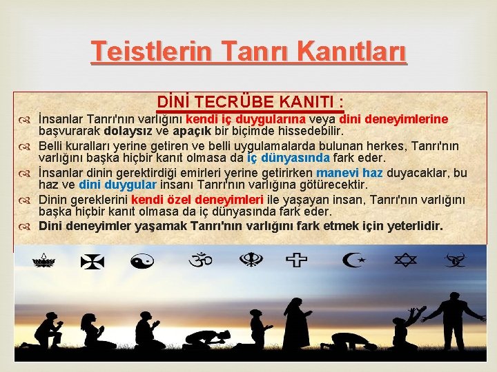 Teistlerin Tanrı Kanıtları DİNİ TECRÜBE KANITI : İnsanlar Tanrı'nın varlığını kendi iç duygularına veya Teistlerin Tanrı Kanıtları DİNİ TECRÜBE KANITI : İnsanlar Tanrı'nın varlığını kendi iç duygularına veya