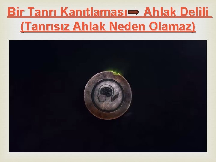 Bir Tanrı Kanıtlaması Ahlak Delili (Tanrısız Ahlak Neden Olamaz) Bir Tanrı Kanıtlaması Ahlak Delili (Tanrısız Ahlak Neden Olamaz)