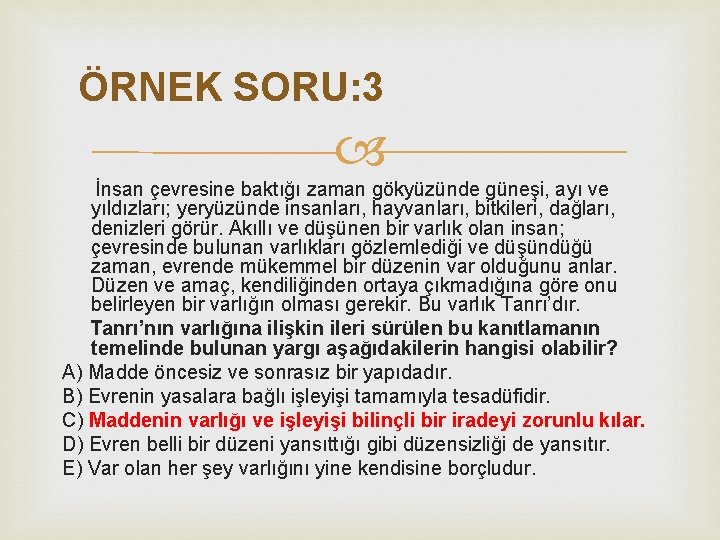 ÖRNEK SORU: 3 İnsan çevresine baktığı zaman gökyüzünde güneşi, ayı ve yıldızları; yeryüzünde insanları, ÖRNEK SORU: 3 İnsan çevresine baktığı zaman gökyüzünde güneşi, ayı ve yıldızları; yeryüzünde insanları,